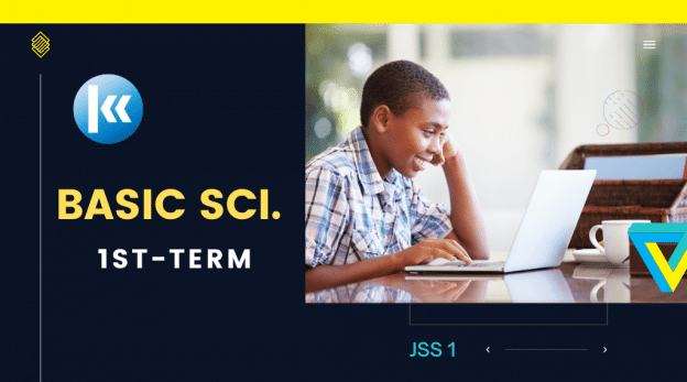JSS1: BASIC SCIENCE - 1ST TERM 1 Basic Science JSS 1 1st Term