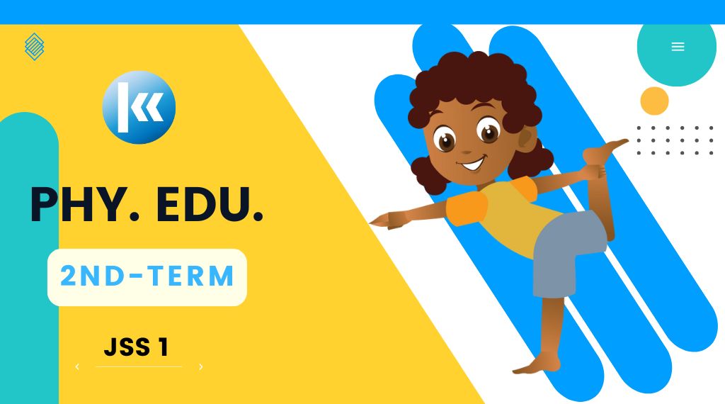 JSS1: 2nd Term Physical and Health Education - 4 Month Plan 1 Physical and Health Education JSS1 2nd Term KOFA(1)