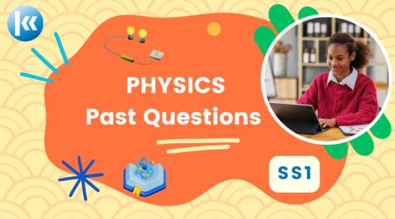 SS1: Physics Past Questions and Examinations - 4 Month Plan